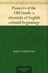 Pioneers of the Old South: a chronicle of English colonial beginnings