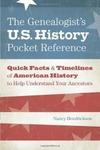 The Genealogist’s U.S. History Pocket Reference: Quick Facts & Timelines of American History to Help Understand Your Ancestors