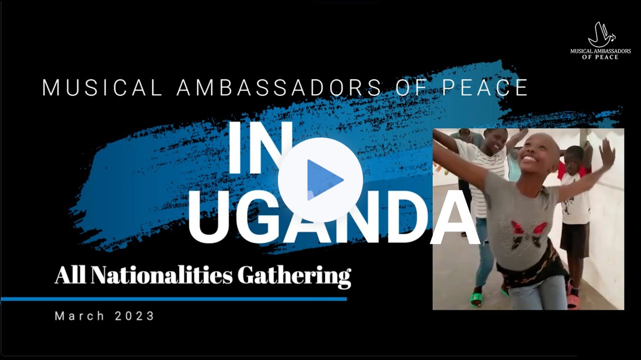 All Nationalities Gathering - Musical Ambassadors Of Peace in Uganda