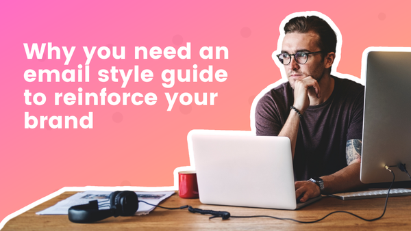 Why you need an email style guide