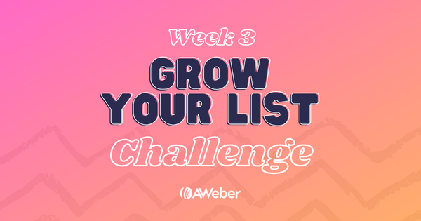 Week 3: Grow Your List Challenge