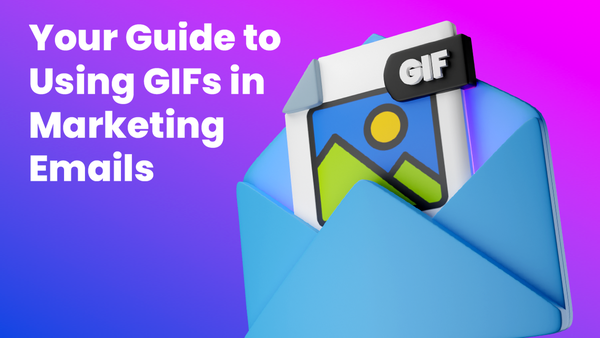Your Guide to using GIFs in Marketing Emails