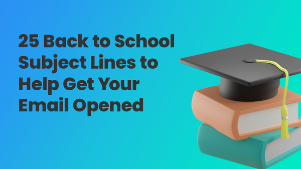 25 Back to School Subject Lines to Help Get Your Email Opened