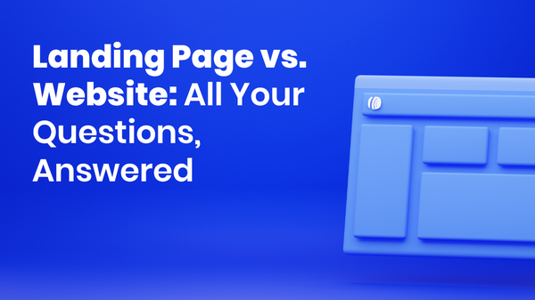 Landing Page vs. Website: All Your Questions, Answered