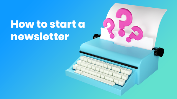 How to Start a Newsletter