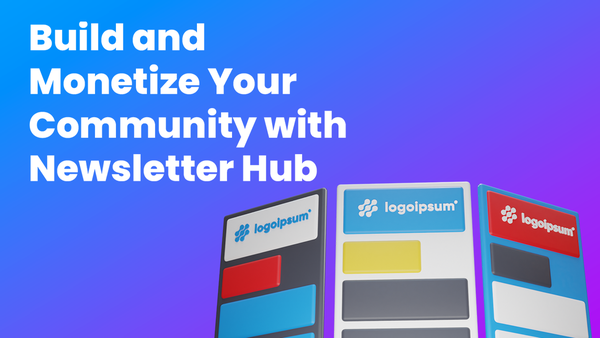 Build and monetize your community with Newsletter Hub.