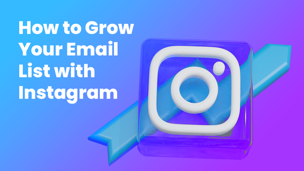 How to Grow Your Email List with Instagram