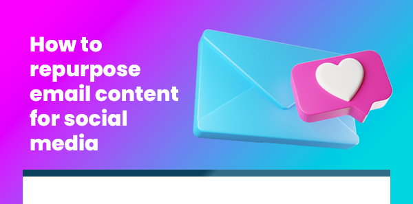 How to repurpose email content for social media