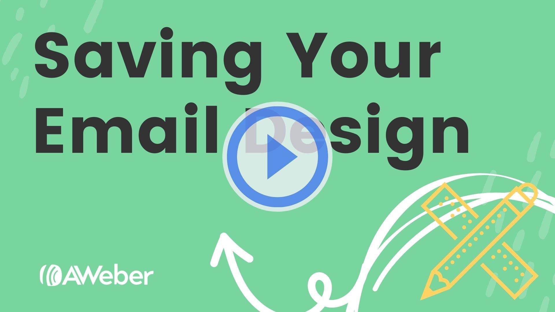 Saving your email design