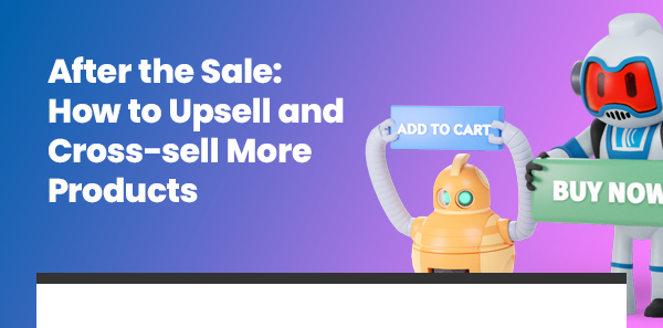 how to upsell and cross-sell more products