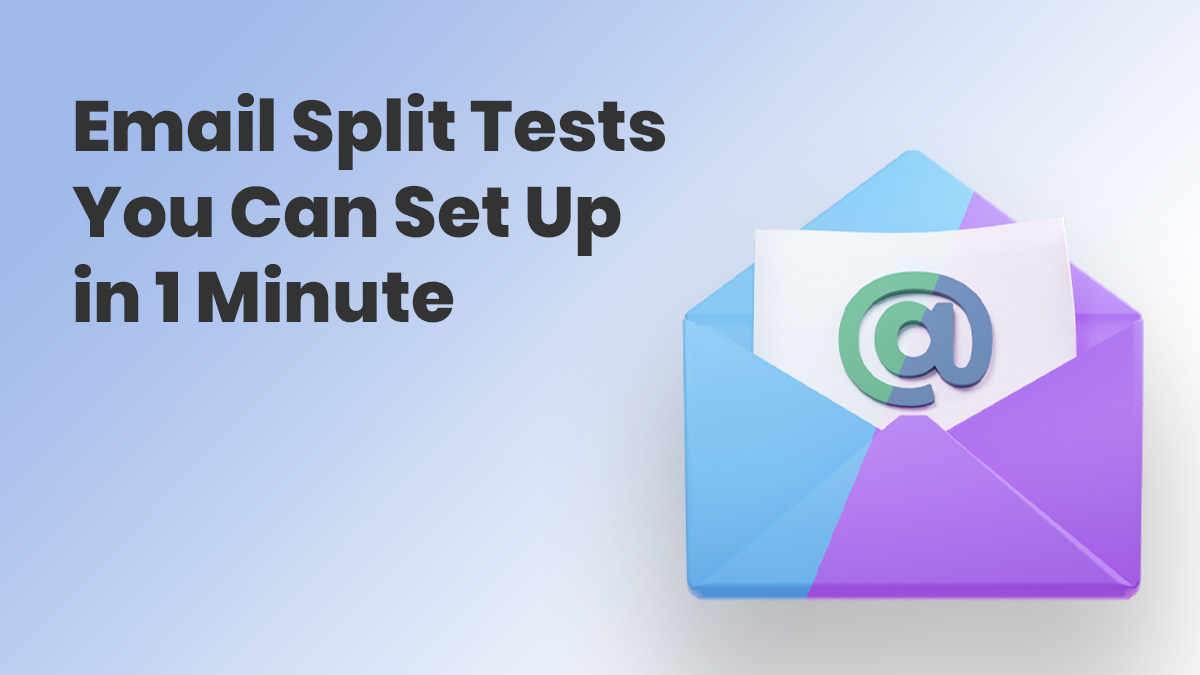 Email Split Tests You Can Set Up in 1 Minute