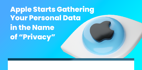 Apple Starts Gathering Your Personal Data in the Name of "Privacy"