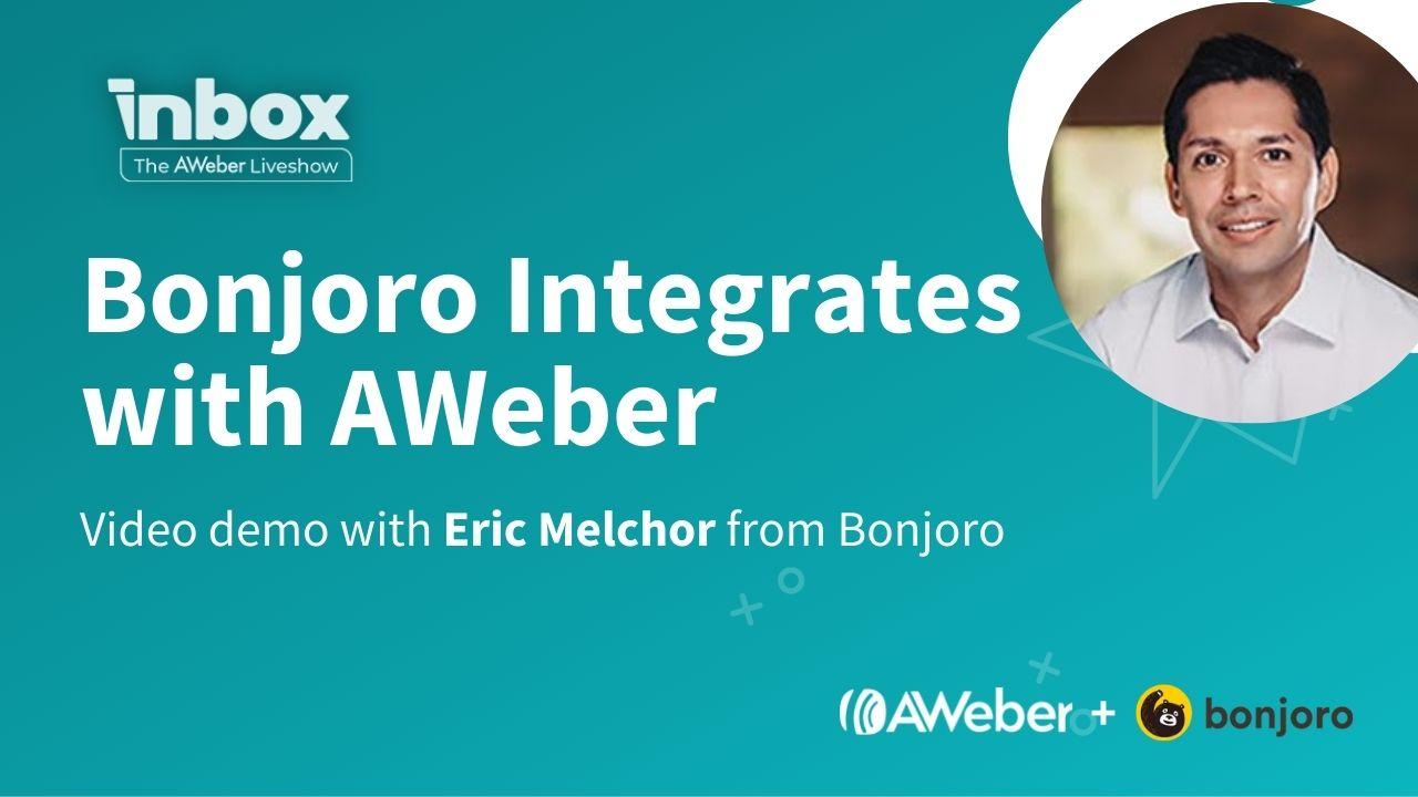 Bonjoro Integrates with AWeber. Live demo with Eric Melchor from Bonjoro.