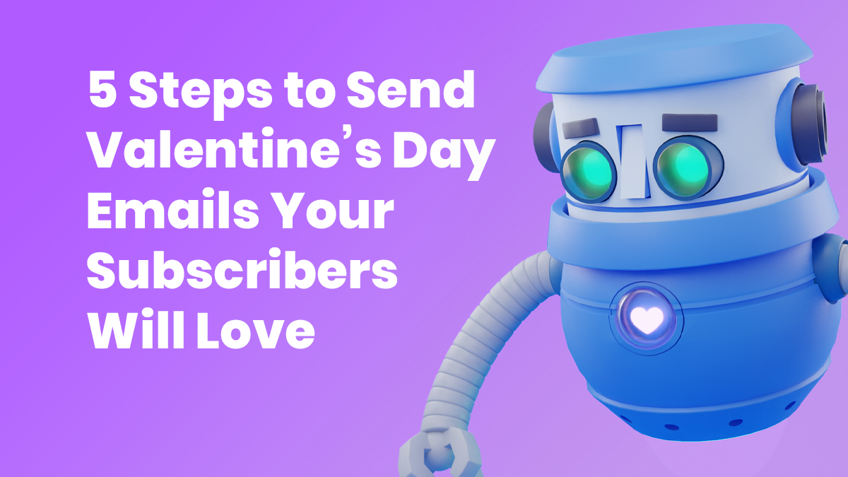 5 Steps to Send Valentine's Day Emails Your Subscribers Will Love