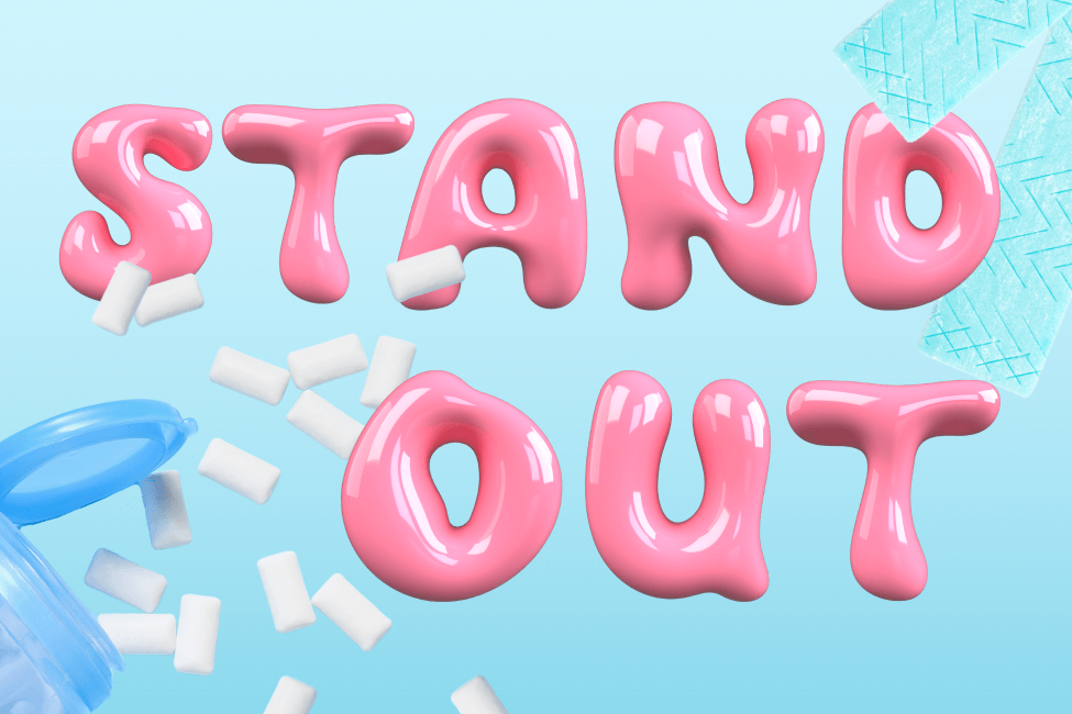 Stand out in bubble letters surrounded by blue gum sticks and white gum pieces on a light blue background