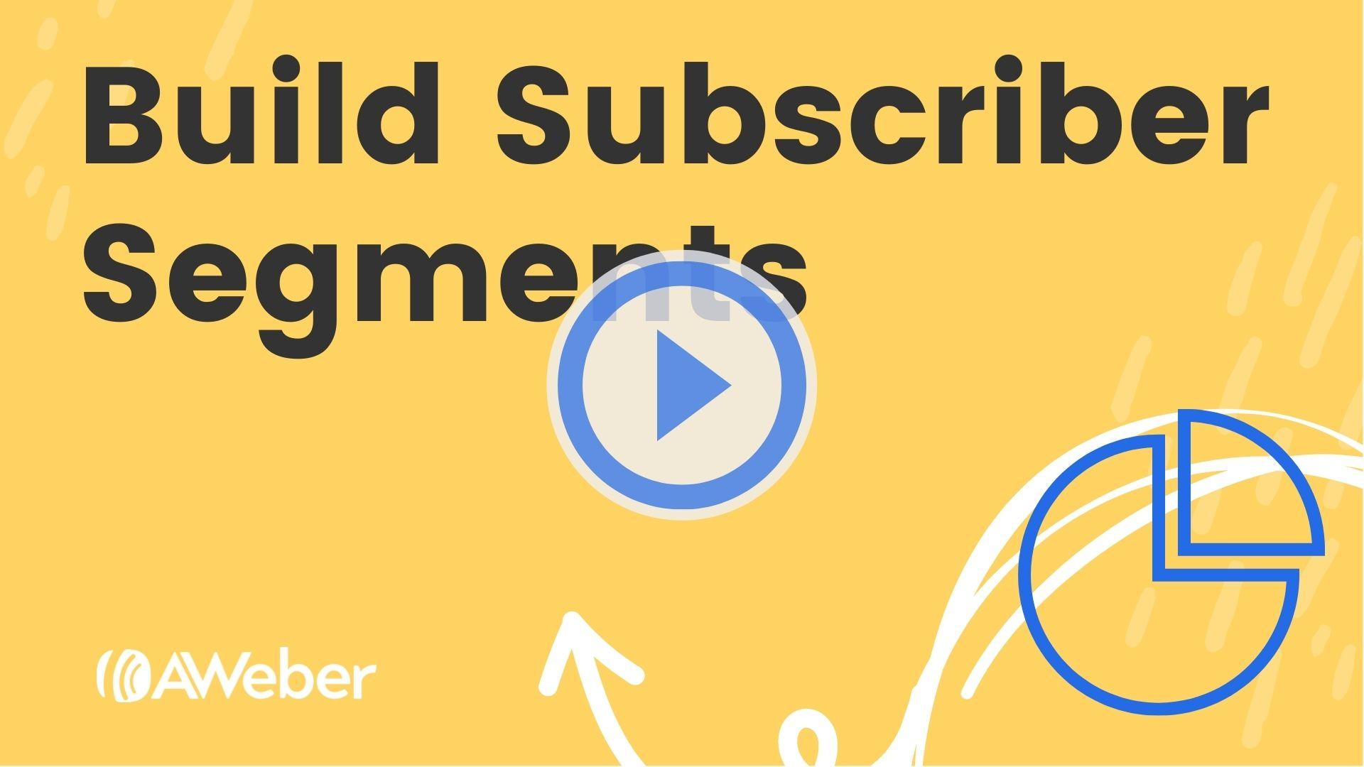 Build Subscriber Segments