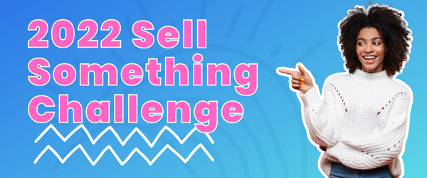 Sign up for the 2022 Sell Something Challenge