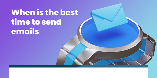 When is the best time
to send emails?