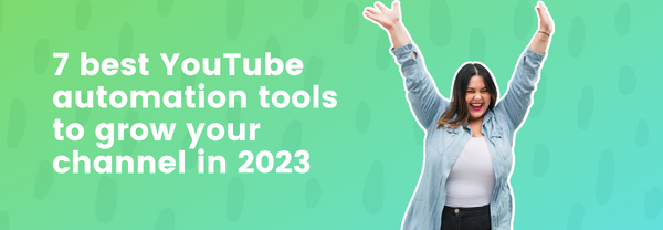 7 YouTube automation tools