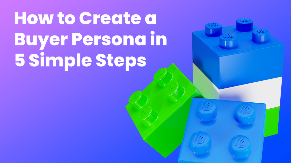 How to Create a Buyer Persona in 5 Simple Steps