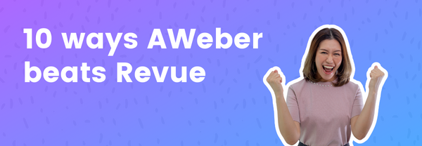 Headline reads 10 ways AWeber beats Revue, next to an image of a woman celebrating.