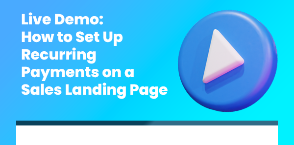 Live Demo: How to Set Up Recurring Payments on a Sales Landing Page