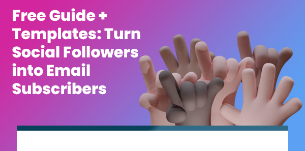 Turn Social Followers into Email Subscribers