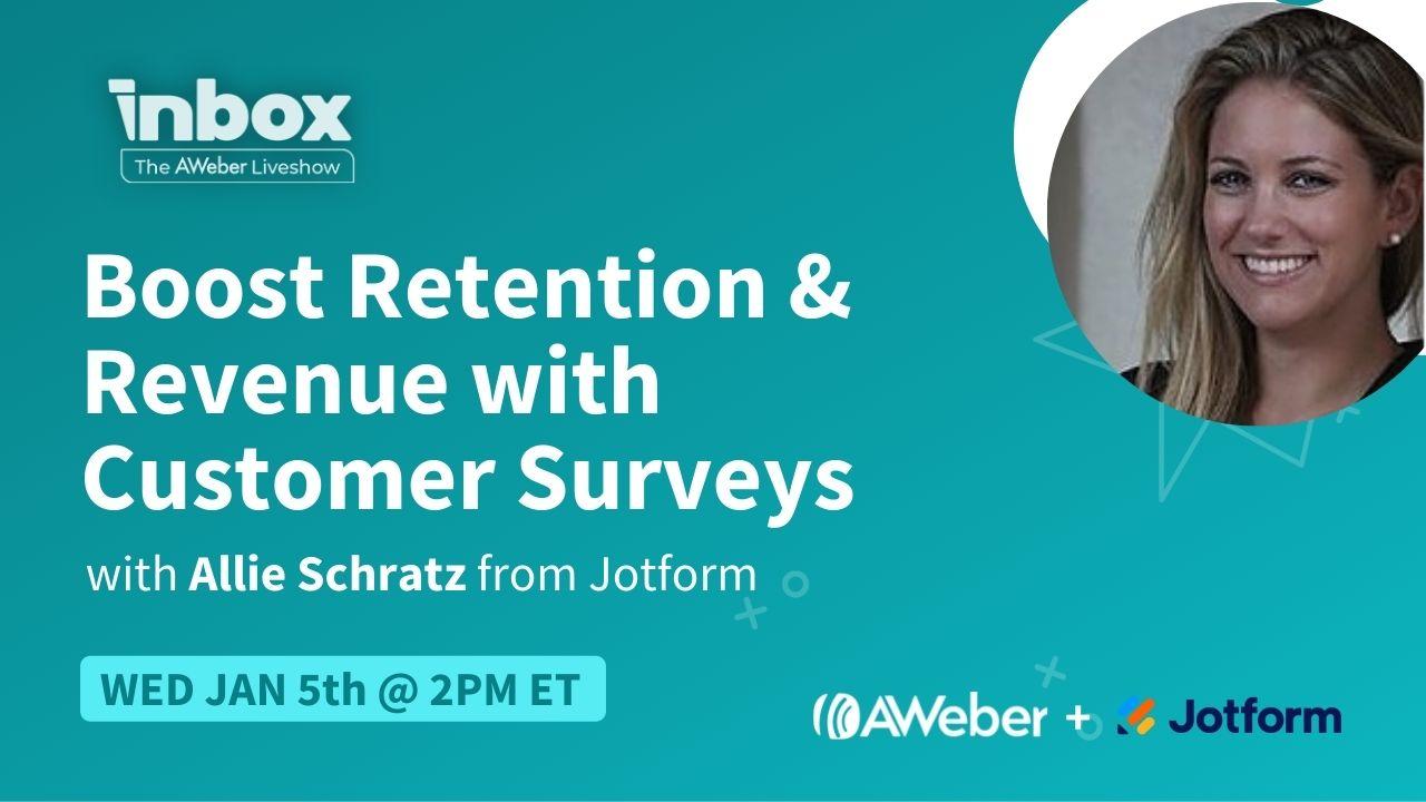 Boost Retention & Revenue with Customer Surveys, with Allie Schratz from Jotform. Wed, Jan 5th at 2pm ET.