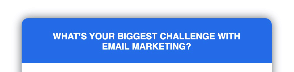 What's your biggest challenge with email marketing?