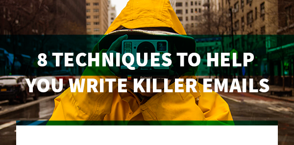 8 techniques to help you write killer emails