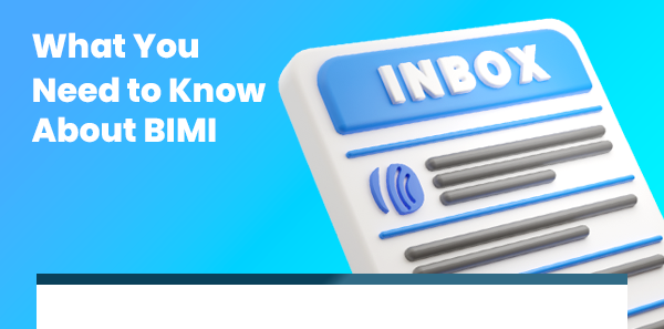What You Need to Know About
BIMI