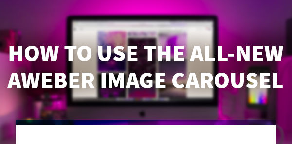 How to Use the All-New AWeber Image Carousel
