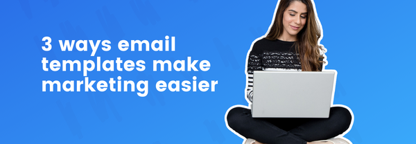 See how to use email marketing templates for marketing magic
