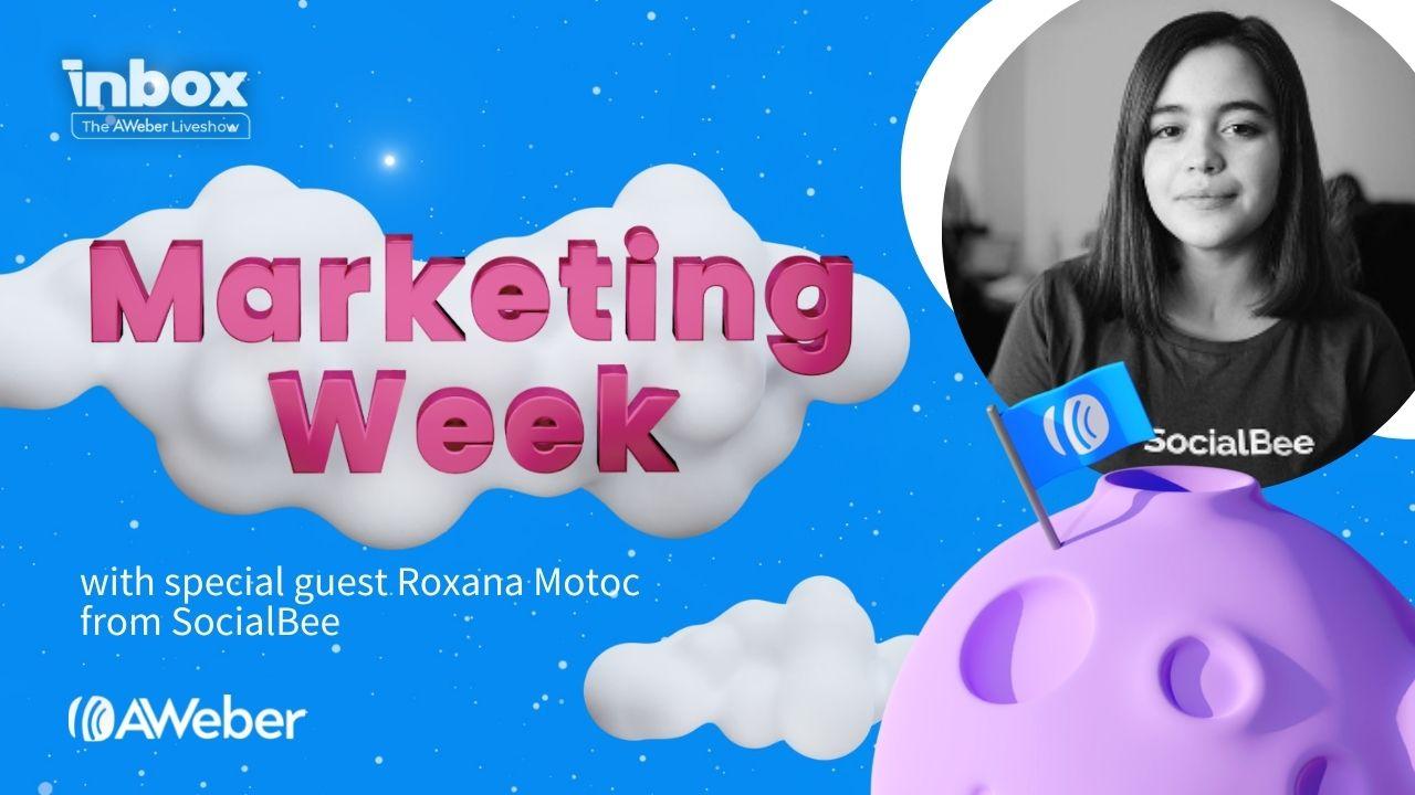 Marketing Week with special guest Roxana Motoc from SocialBee