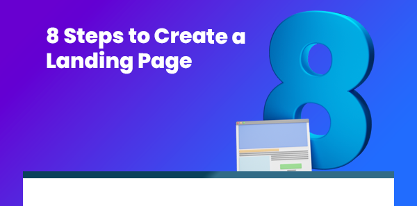8
Steps to Create a Landing Page