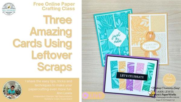 Three Amazing Cards using Leftover Scraps- Free Online Paper Crafting Class