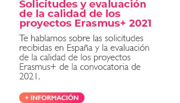Solicitudes y evaluación de la calidad de los proyectos Erasmus+ 2021