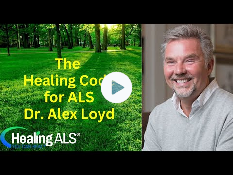 Dr Alex Loyd Healing Code With HealingALS.org