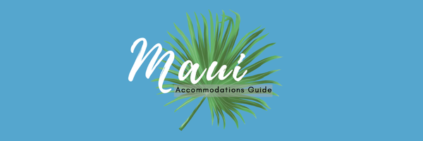 Maui Accommodations Guide