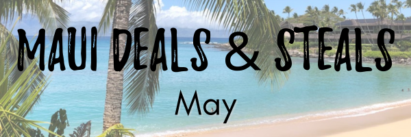 Maui Deals and Steals May