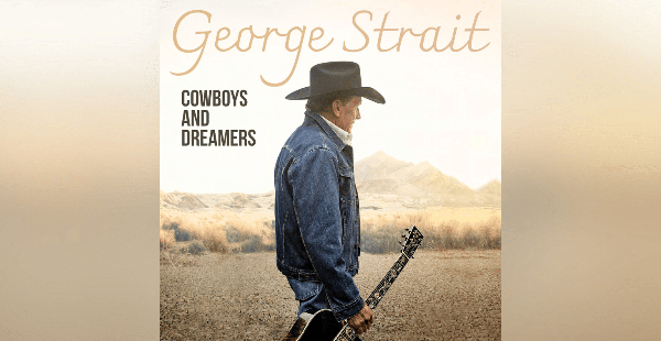 George Strait Releases His 31st Studio Album, “Cowboys And Dreamers”