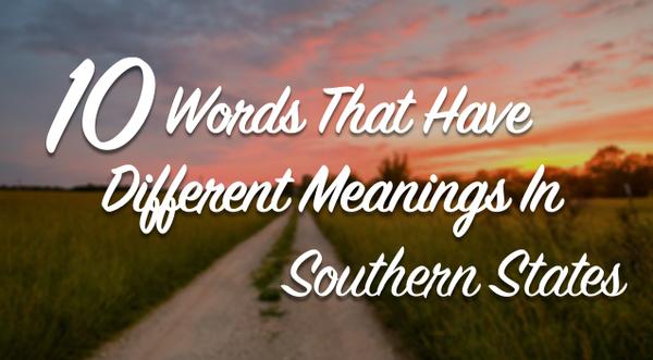 10 Words That Have Different Meanings In Southern States