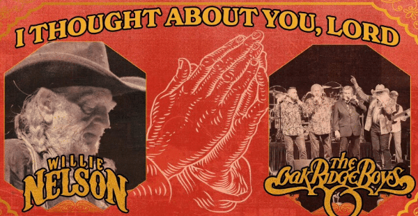 Willie Nelson & The Oak Ridge Boys Unite On Spiritual Song, “I Thought About You, Lord”