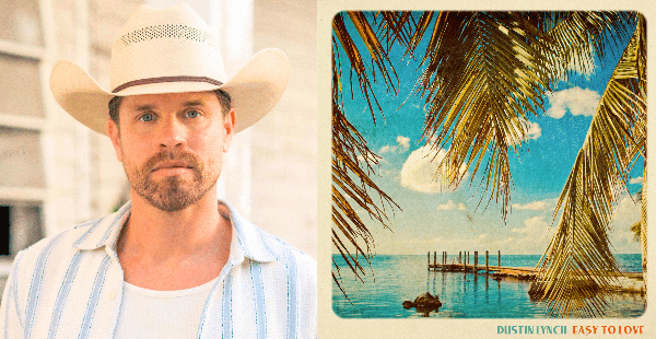 Dustin Lynch  “Easy To Love”