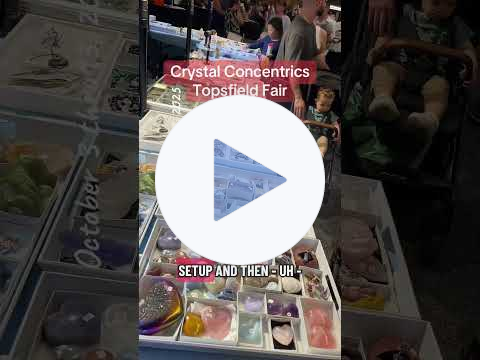 Crystals at the Topsfield Fair '25 (#crystalconcentrics #countryfair)