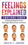 Cover of Feelings Explained: Emotions Tamed
