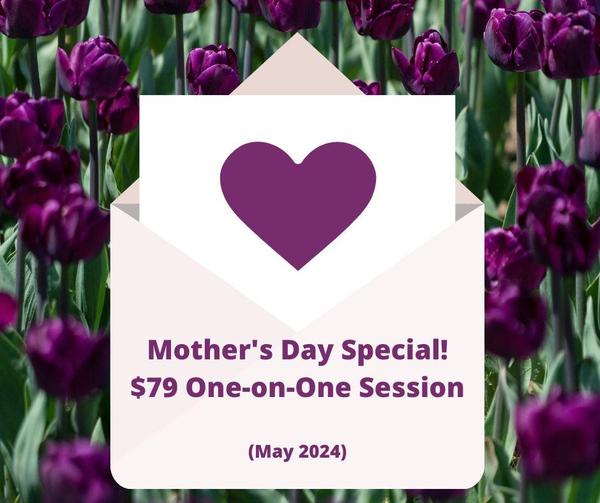 Mother's Day 1:1 Special (Image is an envelope)