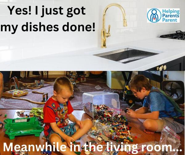 Yes! I just got my dishes done (image of clean sink)  Meanwhile, in the living room ... (2 boys making a huge mess with toys)