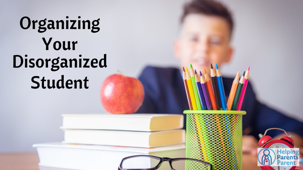 Organizing Your Disorganized Student