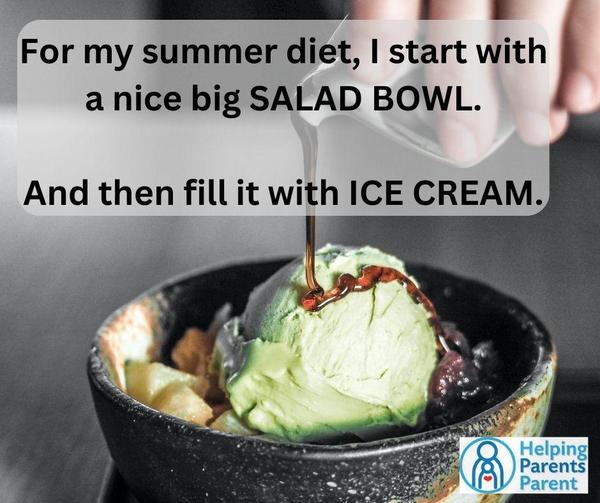 For my summer diet, I start with a nice big SALAD BOWL.   And then fill it with ICE CREAM.